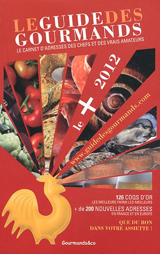 9782953738810: Le guide des gourmands: Le carnet d'adresses des chefs et des vrais amateurs