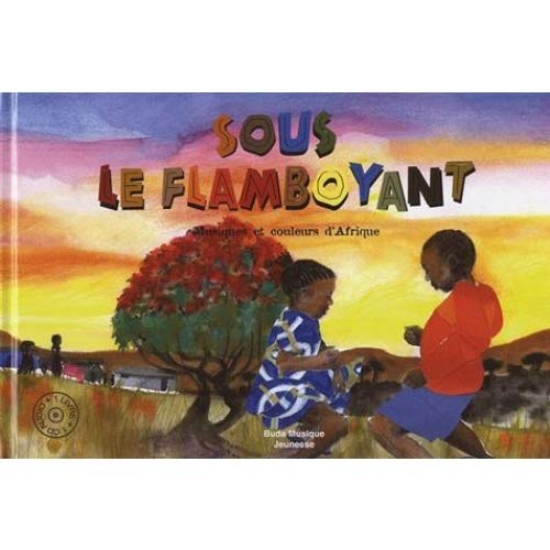 Imagen de archivo de Sous le flamboyant : Musique et couleurs d'Afrique a la venta por Ammareal