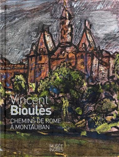 Beispielbild fr Vincent Bioules - Chemins de Rome a Montauban zum Verkauf von EPICERIE CULTURELLE