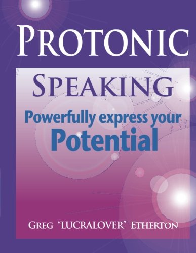 Stock image for Protonic Speaking" ~ Powerfully Express your Potential for sale by SecondSale