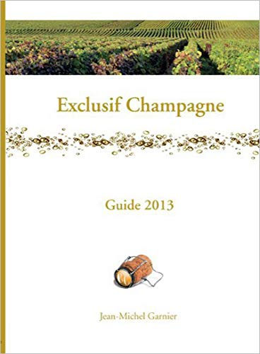 Imagen de archivo de Exclusif Champagne : Guide 2013 a la venta por RECYCLIVRE