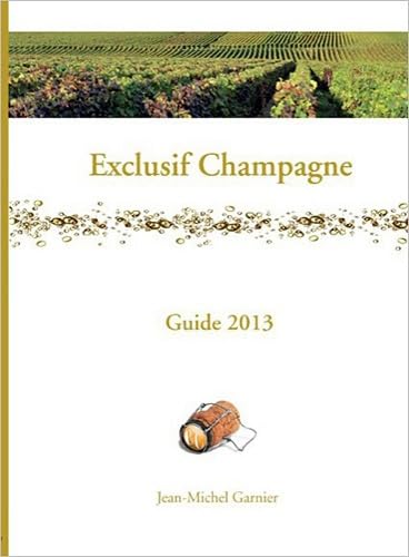 Stock image for Exclusif Champagne : Guide 2013 for sale by RECYCLIVRE