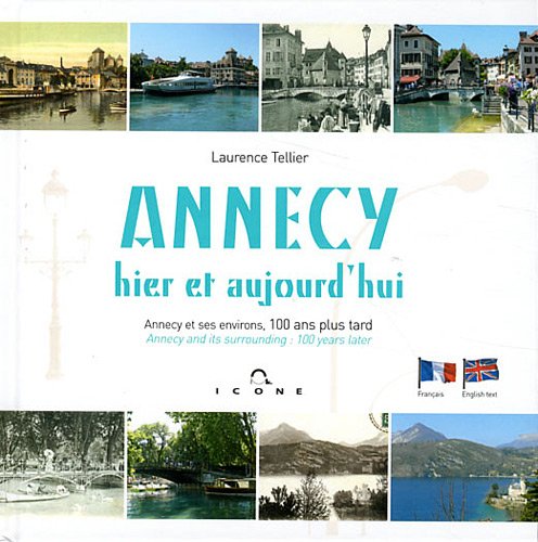 Stock image for Annecy : Annecy et ses environs, 100 ans plus tard for sale by Ammareal