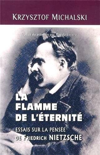Beispielbild fr la flamme de l'ternit ; essais sur la pense de Nietzsche zum Verkauf von Chapitre.com : livres et presse ancienne