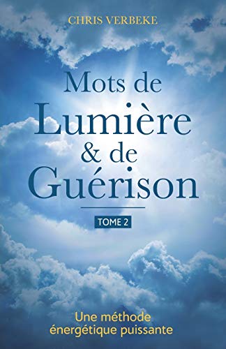 Beispielbild fr Mots de Lumire & de Gurison: TOME 2 (French Edition) zum Verkauf von Lucky's Textbooks