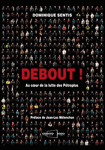 Beispielbild fr Debout !: Au coeur de la lutte des Ptroplus [Broch] Sentis, Dominique et Mlenchon, Jean-Luc zum Verkauf von BIBLIO-NET