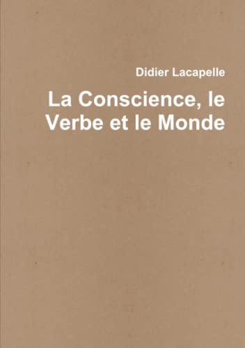 9782953948523: La Conscience, le Verbe et le Monde
