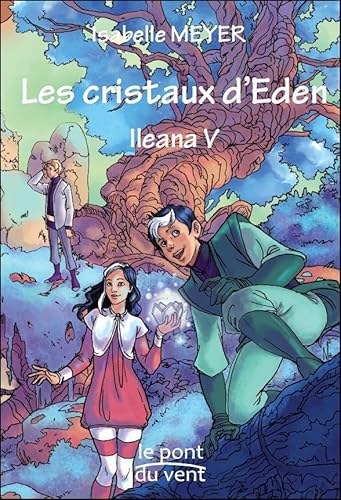 Imagen de archivo de Ileana, Tome 5 : Les cristaux d'Eden a la venta por medimops