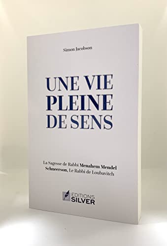 Beispielbild fr Une vie pleine de sens. La sagesse de Rabbi Menahem Mendel Schneerson, le Rabbi de Loubavitch. zum Verkauf von Sifrey Sajet