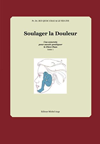 Beispielbild fr Soulager la douleur: Cas concrets pour savoir pratiquer le Dien Chan - Tome 1 (French Edition) zum Verkauf von Books Unplugged