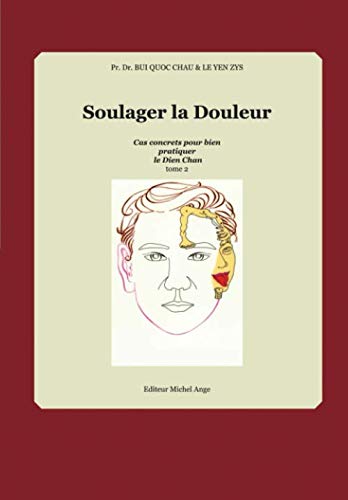 Beispielbild fr Soulager la douleur: Cas concret pour bien pratiquer le Dien Chan (Multireflexologie) - Tome 2 (French Edition) zum Verkauf von GF Books, Inc.