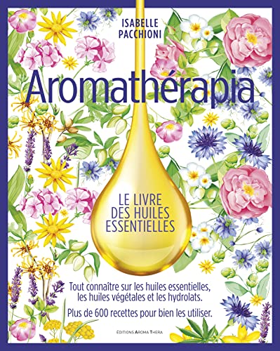 Beispielbild fr AROMATHERAPIA Version Luxe BEAU LIVRE: La grande bible des huiles essentielles zum Verkauf von medimops