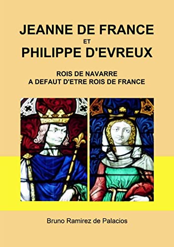 Beispielbild fr JEANNE DE FRANCE ET PHILIPPE D'EVREUX, rois de Navarre  dfaut d'tre rois de France zum Verkauf von Okmhistoire