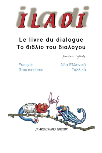 Imagen de archivo de ILADI : Francais - Grec moderne ??????? - ??? ????????: Le livre du dialogue ?? ?????? ??? ???????? (French Edition) a la venta por GF Books, Inc.