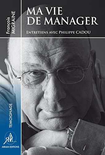 9782954080444: Ma vie de manager - Entretiens avec Philippe Cadou