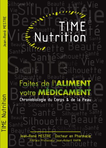 Beispielbild fr TIME Nutrition &#34;Faites de l'aliment votre mdicament&#34; zum Verkauf von Ammareal