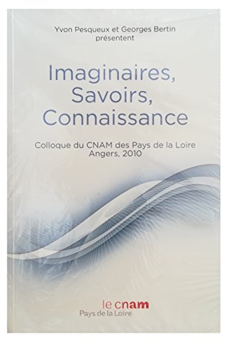 Beispielbild fr Imaginaires, savoirs, connaissance. Colloque du CNAM des Pays de la Loire zum Verkauf von Ammareal