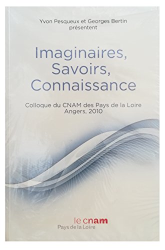 Imagen de archivo de Imaginaires, savoirs, connaissance. Colloque du CNAM des Pays de la Loire a la venta por Ammareal