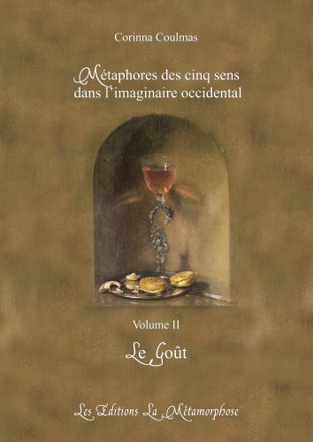 9782954170619: Corinna Coulmas Mtaphores des cinq sens dans l'imaginaire occidental vol. II Le got