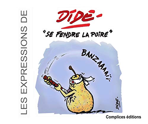 Beispielbild fr Les expressions de DIDE - Se fendre la Poire - zum Verkauf von Ammareal