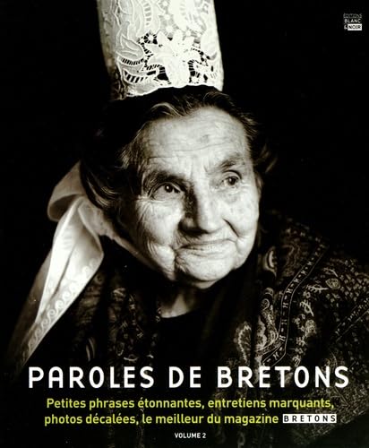 9782954187044: Paroles de Bretons Vol.2: Petites phrases tonnantes, entretiens marquants, photos dcales, le meilleur du magazine Bretons Volume 2 (2010-2012)