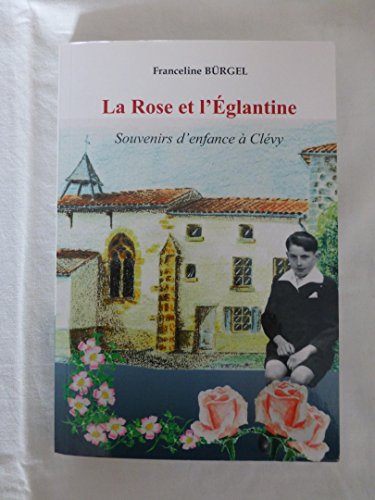 Stock image for La Rose Et L'glantine : Souvenirs D'enfance  Clvy for sale by RECYCLIVRE