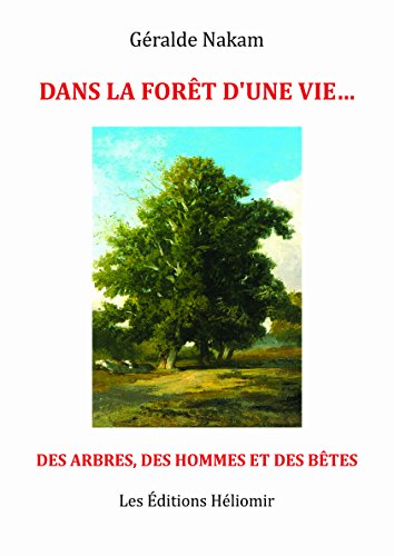 Stock image for Dans la fort d'une vie, des arbres, des hommes et des btes for sale by pompon