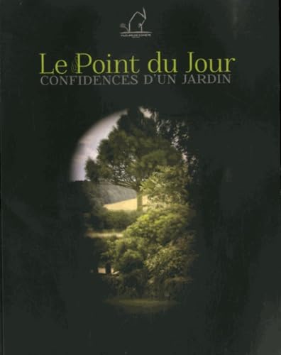 Stock image for Le Point du Jour : Confidences d'un jardin for sale by medimops