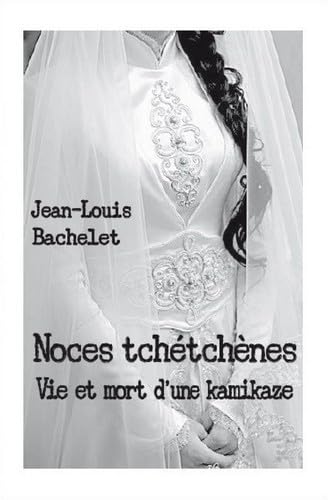 Beispielbild fr Noces Tchtchnes : Vie Et Mort D'une Kamikaze zum Verkauf von RECYCLIVRE