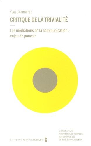 Beispielbild fr Critique de la trivialité: Les médiations de la communication, enjeu de pouvoir zum Verkauf von LeLivreVert