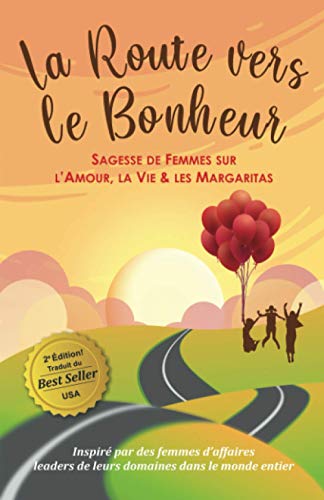 Stock image for La Route vers le Bonheur: Sagesse de Femmes sur l'Amour, la Vie & les Margaritas for sale by Ammareal