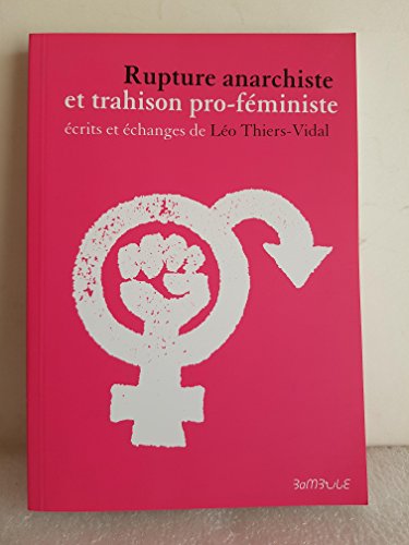 Imagen de archivo de Rupture anarchiste et trahision pro feministe a la venta por Librairie La Canopee. Inc.