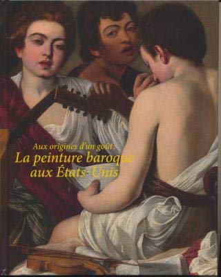 Beispielbild fr AUX ORIGINES D'UN GOT : LA PEINTURE BAROQUE AUX ETATS-UNIS zum Verkauf von Better World Books