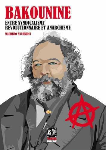 Beispielbild fr Bakounine Entre syndicalisme revolutionnaire et anarchisme zum Verkauf von Librairie La Canopee. Inc.