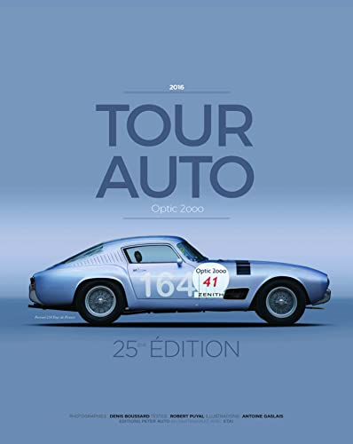 Stock image for Tour Auto Optic 2000 2016 : 25e ditions Gaslais, Antoine; Puyal, Robert; Boussard, Denis et Waldron, David for sale by MaxiBooks