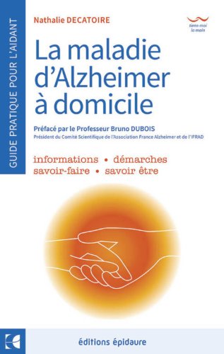 9782954402505: La maladie d'Alzheimer - A domicile - Le guide de l'aidant au quotidien