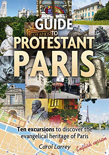 Imagen de archivo de Guide to Protestant Paris. Ten excursions to discover the evangelical heritage of Paris a la venta por Decluttr