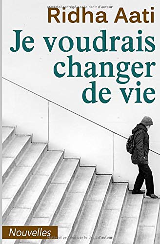 9782954423708: Je voudrais changer de vie (French Edition)