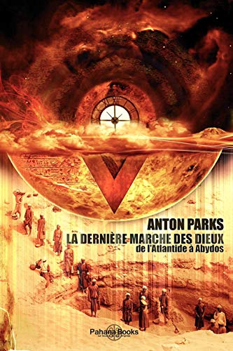 9782954456607: La dernire marche des dieux - de l'Atlantide  Abydos