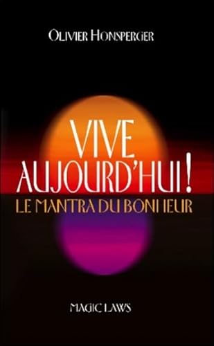 9782954471051: Vive aujourd'hui !: Le mantra du bonheur