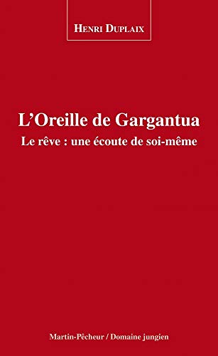 Beispielbild fr L'Oreille de Gargantua. le Reve : une coute de Soi-Meme zum Verkauf von Ammareal