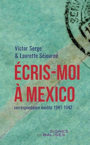 Beispielbild fr Ecris-moi  Mexico : Correspondance Indite 1941-1942. Victor Serge Au Mexique : Le Dernier Exil zum Verkauf von RECYCLIVRE