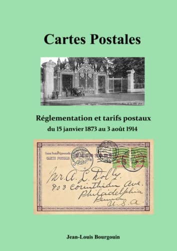 Stock image for LES CARTES POSTALES Rglementation et tarifs postaux du 15 janvier 1873 au 3 aot 1914 (French Edition) for sale by GF Books, Inc.