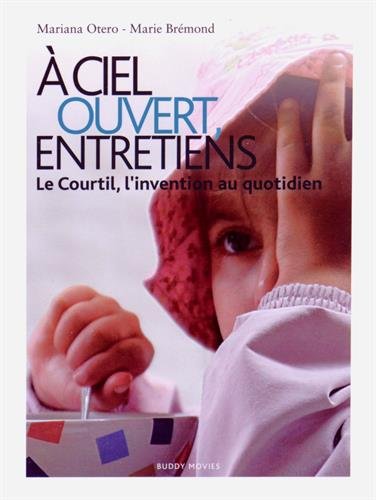 9782954688404: A ciel ouvert, entretiens: Le Courtil, l'invention au quotidien