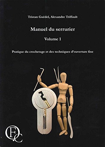 9782954713007: Manuel du serrurier - Pratique du crochetage et des techniques d'ouverture fine