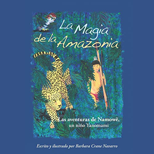 Stock image for La Magia de la Amazonia: Las aventuras de Namow, un nio Yanomami (Spanish Edition) for sale by Goodwill of Colorado