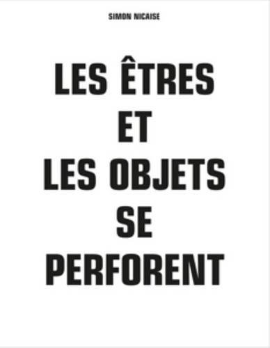 Beispielbild fr Simon Nicaise - Les Etres Et Les Objets Se Perforent zum Verkauf von medimops