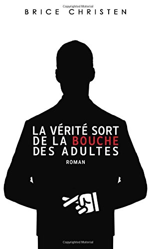 Beispielbild fr La vrit sort de la bouche des adultes (French Edition) zum Verkauf von Books Unplugged