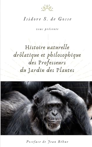 Stock image for Histoire naturelle, drolatique et philosophique des Professeurs du Jardin des Plantes (French Edition) for sale by Books Unplugged