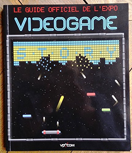 9782954888804: VIDEOGAME STORY le guide officiel de l'expo [Hardcover] [Jan 01, 2014] VP Com